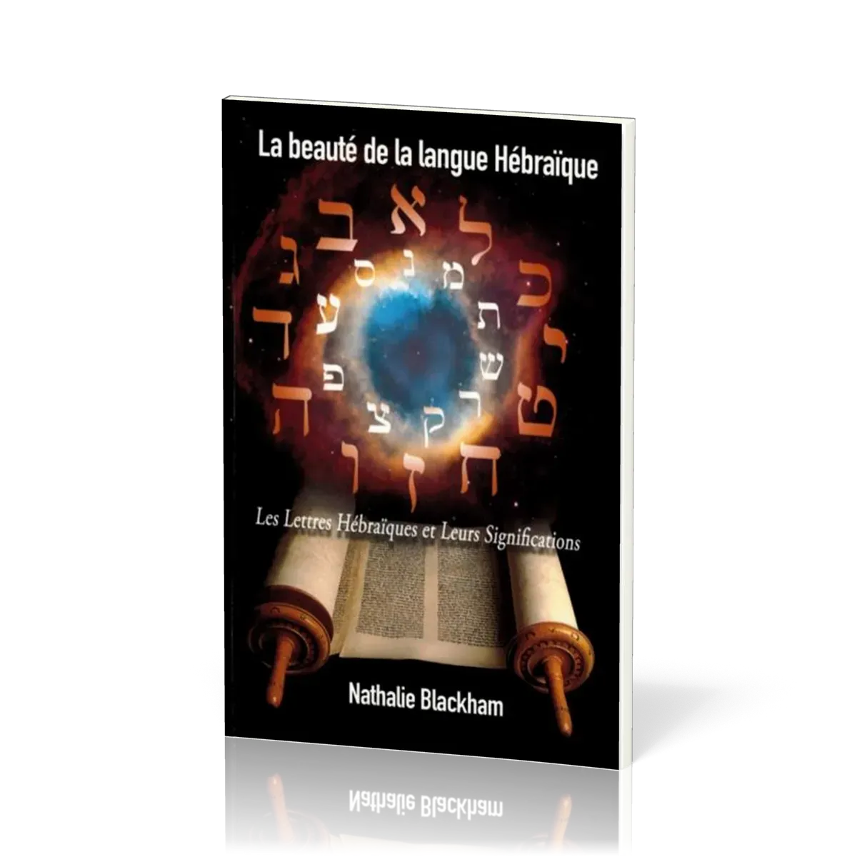 Beauté de la langue hébraïque (La) - Les lettres hébraïques et leurs significations