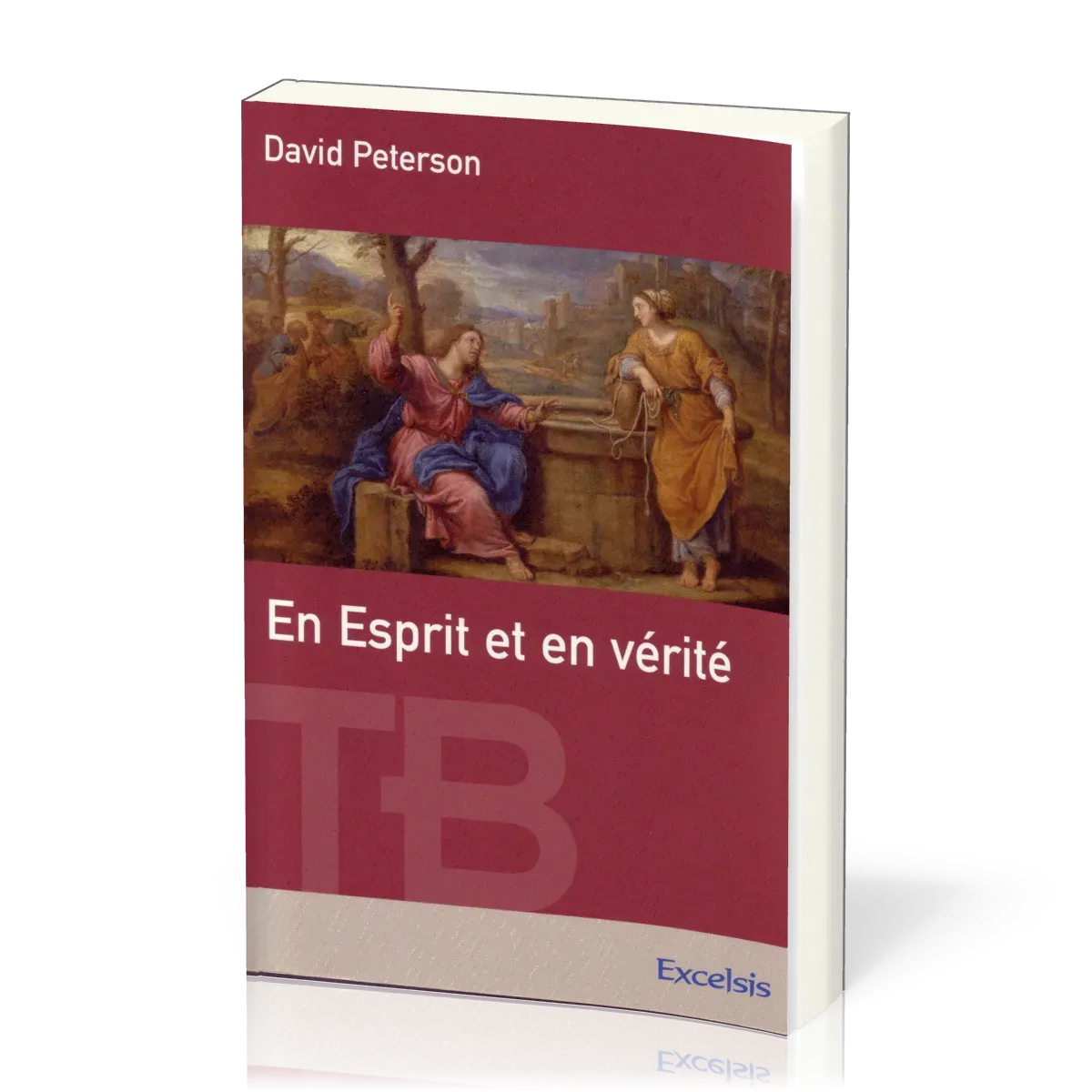 En Esprit et en vérité - [coll. Théologie Biblique]