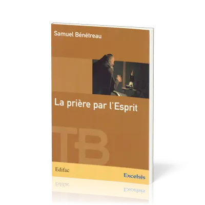 Prière par l'Esprit (La) - [coll. Théologie Biblique]