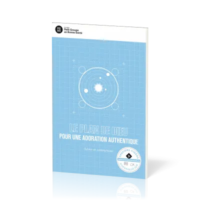 Plan de Dieu pour une adoration authentique (Le) - Adorer en communauté