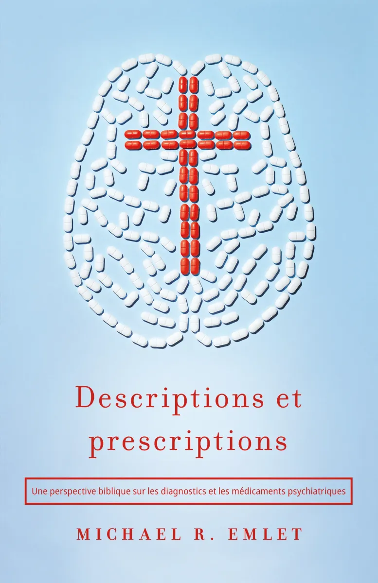Descriptions et Prescriptions - Une perspective biblique sur les diagnostics et les médicaments...