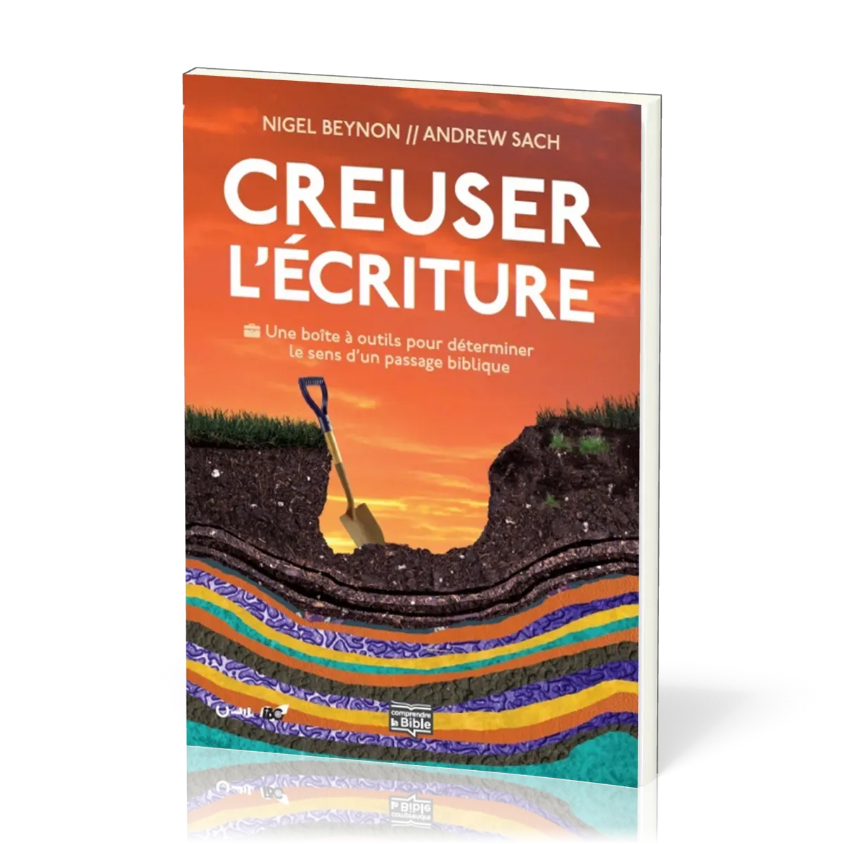 Creuser l'Écriture - Une boîte à outils pour déterminer le sens d'un passage biblique [coll....