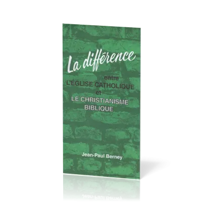 Différence entre l'Église catholique et le christianisme biblique (La)