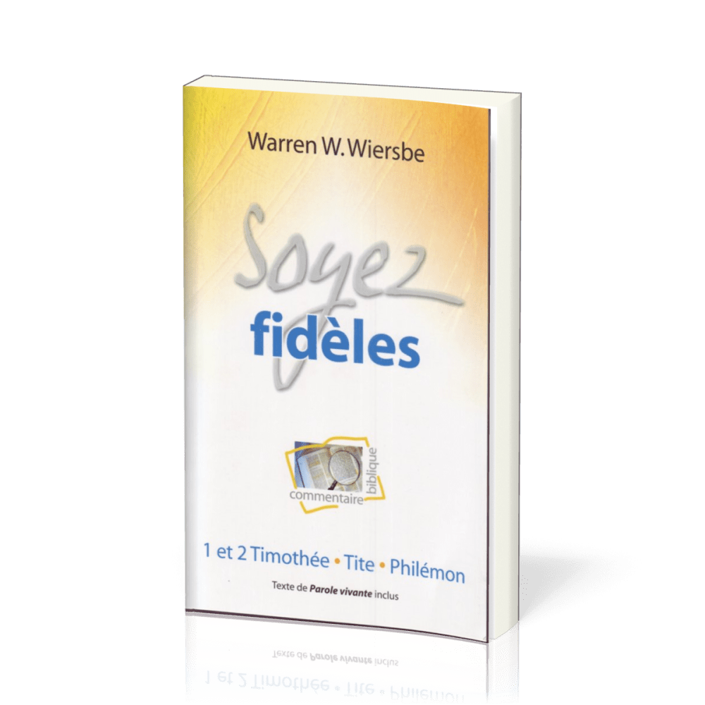 Soyez fidèles - 1 et 2 Timothée, Tite, Philémon