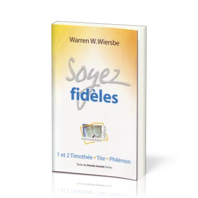 Soyez fidèles - 1 et 2 Timothée, Tite, Philémon