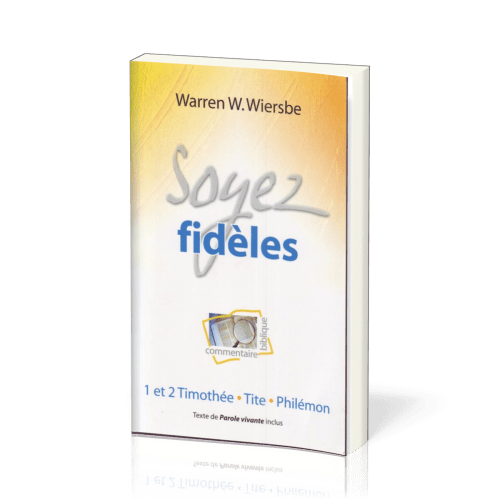 Soyez fidèles - 1 et 2 Timothée, Tite, Philémon