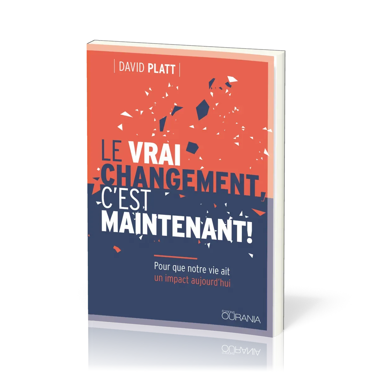 Vrai changement, c'est maintenant! (Le) - Pour que notre vie ait un impact aujourd'hui