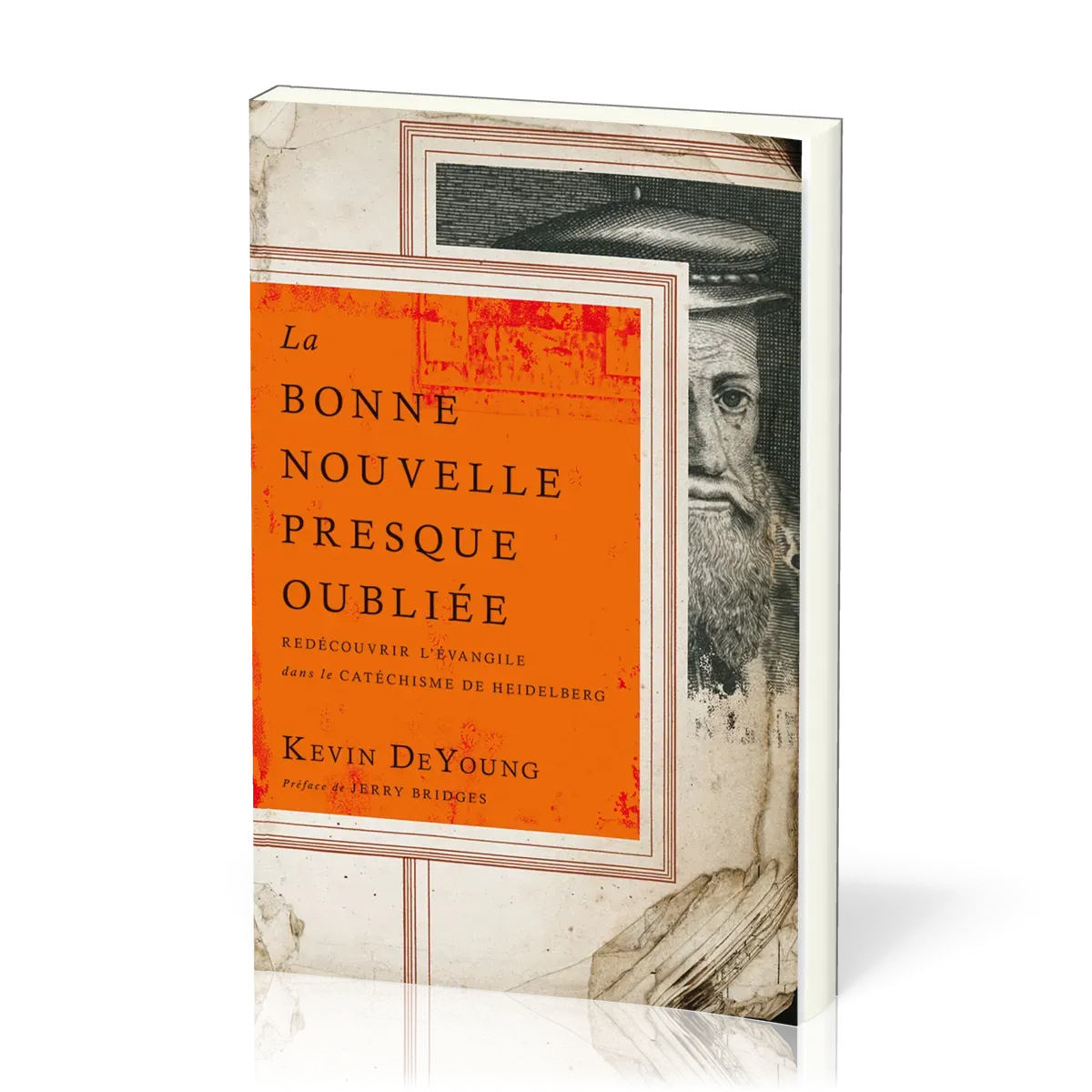 Bonne Nouvelle presque oubliée (La) - Redécouvrir l’Évangile dans le Catéchisme de Heidelberg