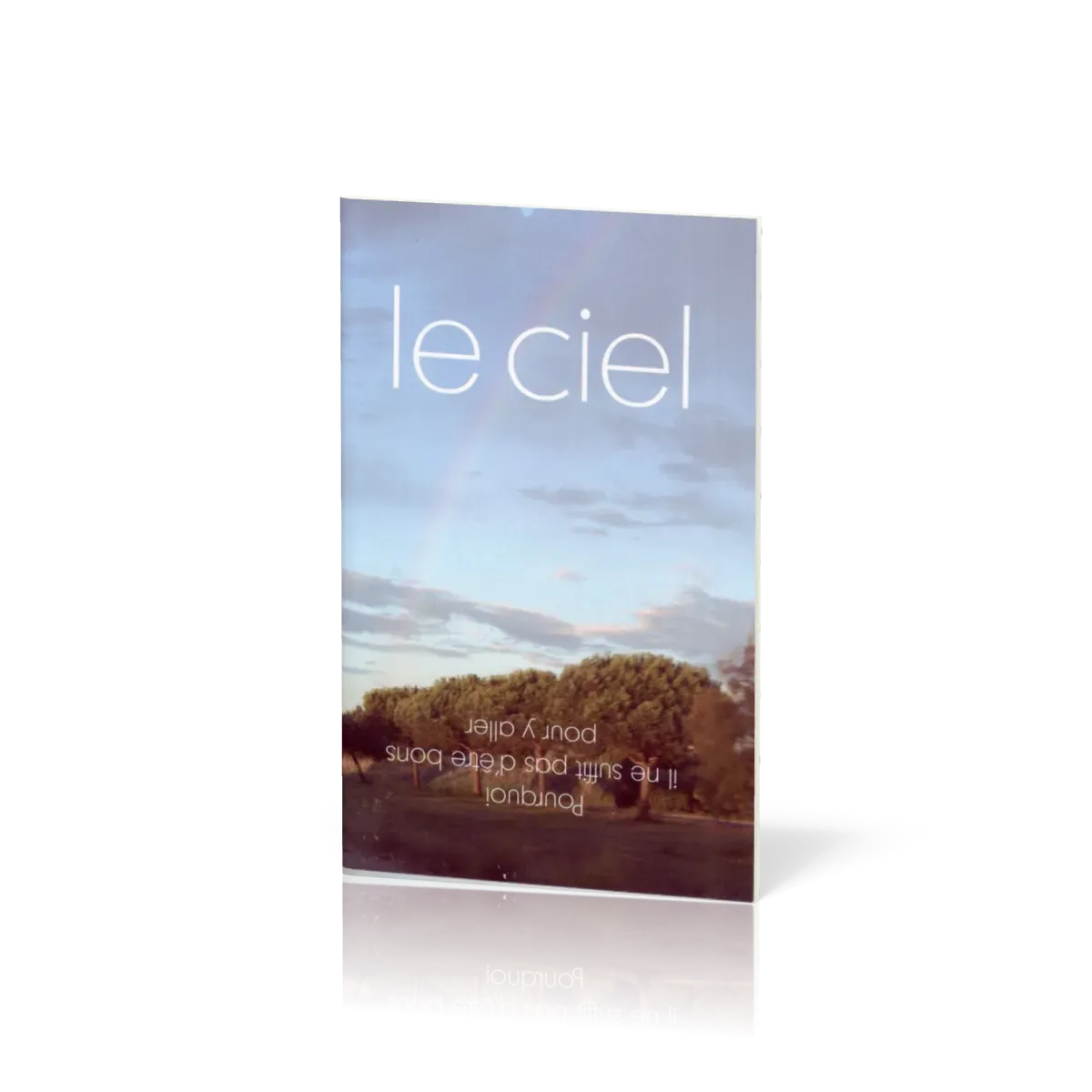 Ciel (Le) - Pourquoi il ne suffit pas d'être bon pour y aller