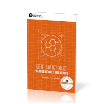 Plan de Dieu pour de bonnes relations (Le) - S'épanouir en communauté