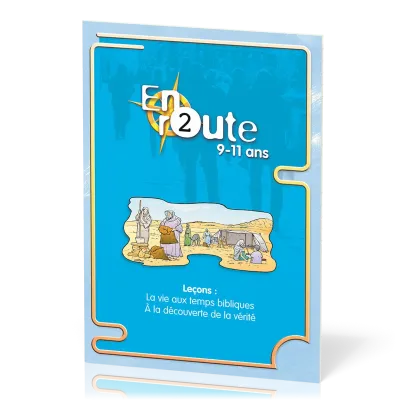 En route 2  - La vie aux temps bibliques, À la découverte de la vérité