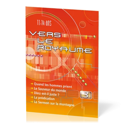 Vers le Royaume 3 - Quand les hommes prient, Le Sauveur du monde, Dieu est-il juste ?, La...