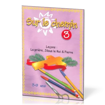 Sur le chemin 3 - La prière, Jésus le Roi, Pierre