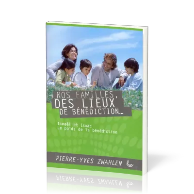 Nos familles des lieux de bénédiction - Ismaël et Isaac, le poids de la bénédiction