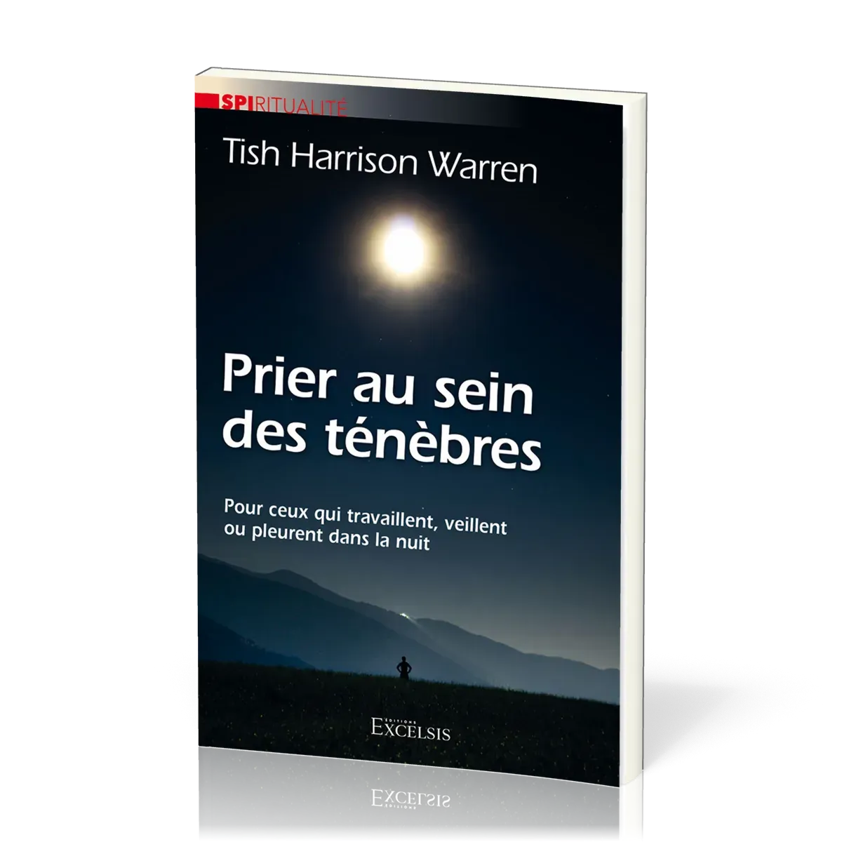 Prier au sein des ténèbres - Pour ceux qui travaillent, veillent ou pleurent dans la nuit
