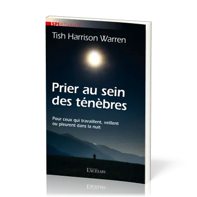 Prier au sein des ténèbres - Pour ceux qui travaillent, veillent ou pleurent dans la nuit