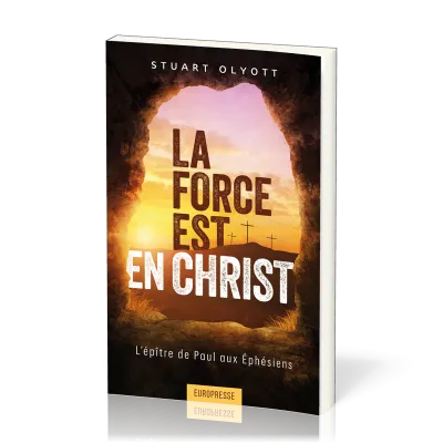Force est en Christ  (La) - L'épître de Paul aux Éphésiens