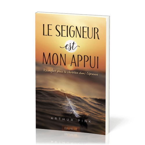 Seigneur est mon appui (Le) - Réconfort pour le chrétien dans l'épreuve