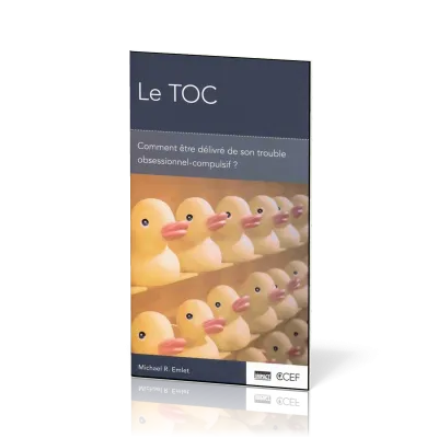 TOC (Le) - Comment être délivré de son trouble obsessionnel-compulsif ? [brochure CCEF]