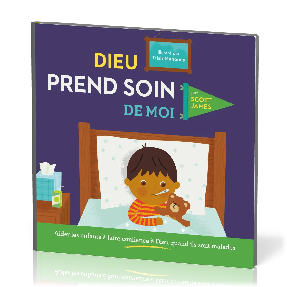 Dieu prend soin de moi - Aider les enfants à faire confiance à Dieu quand ils sont malades