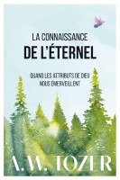 Connaissance de l’Éternel (La) - Quand les attributs de Dieu nous émerveillent