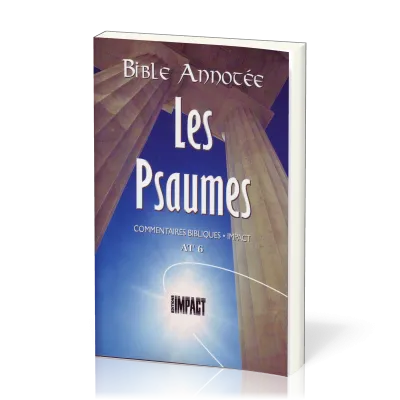 Psaumes - Bible annotée (Les) - Commentaires bibliques Impact AT 6