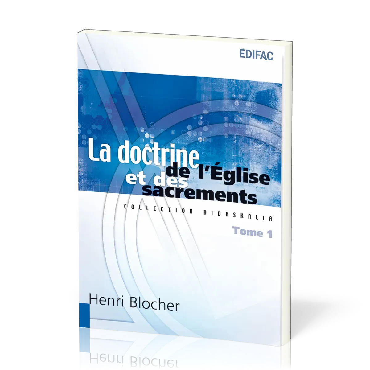 Doctrine de l'Église et des sacrements (La) - tome 1 [collection Didaskalia]