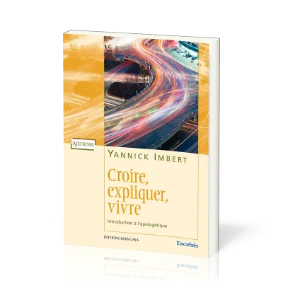 Croire, expliquer, vivre - Introduction à l'apologétique [coll. Aix-cursus]