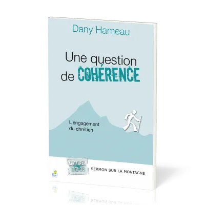 Une question de cohérence - L'engagement du chrétien - Matthieu 7:13-29 [Sermon sur la montagne]