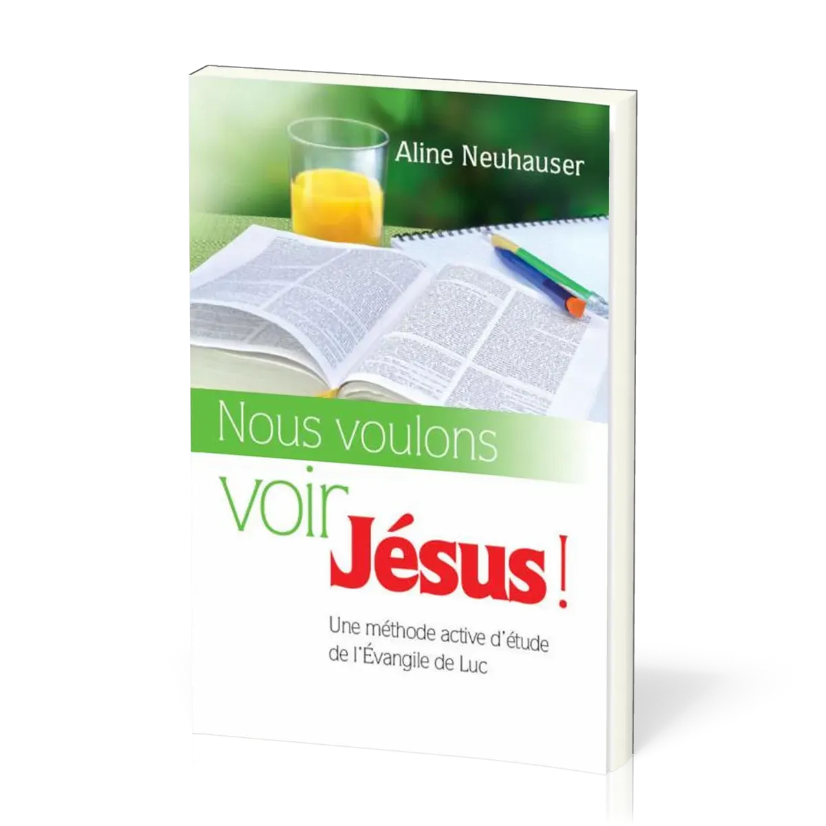 Nous voulons voir Jésus! - Une méthode active d'étude de l'Évangile de Luc