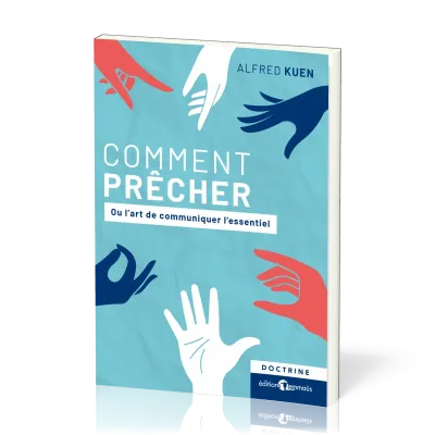 Comment prêcher - Ou l'art de communiquer l'essentiel