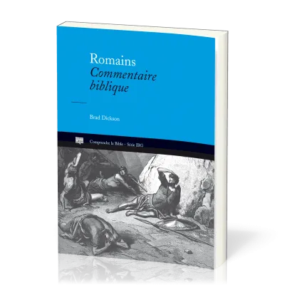 Romains - Commentaire biblique [Comprendre la Bible, série IBG]