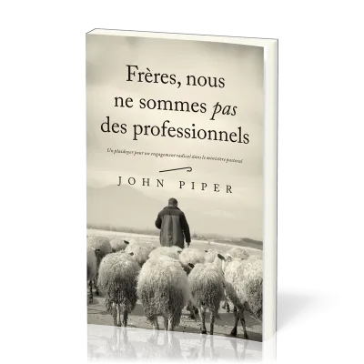 Frères, nous ne sommes pas des professionnels - Un plaidoyer pour un engagement radical dans le...