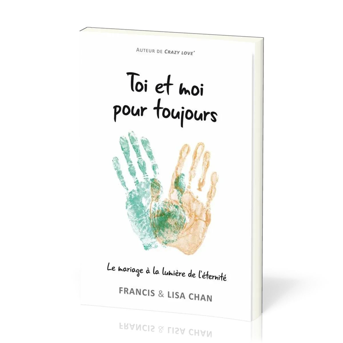 Toi et moi pour toujours - Le mariage à la lumière de l'éternité