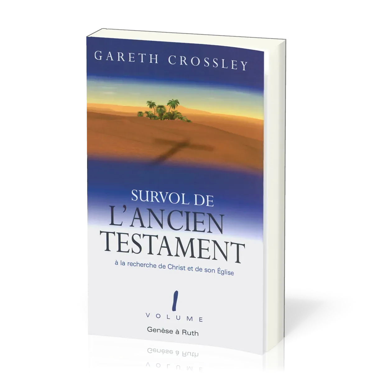 Survol de l'Ancien Testament - volume 1 - Genèse à Ruth. À la recherche de Christ et de son Église
