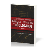 Direction académique dans la formation théologique (La) - Volume 2: Conception et gestion de...