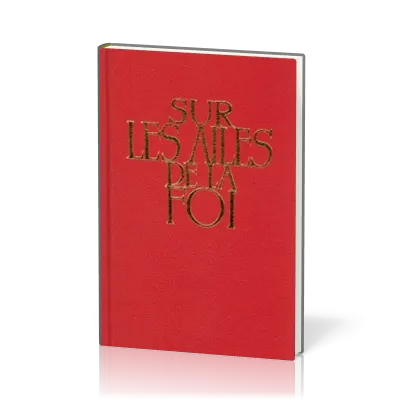 Sur les ailes de la foi, rigide, grenat - recueil de chants sans partition 