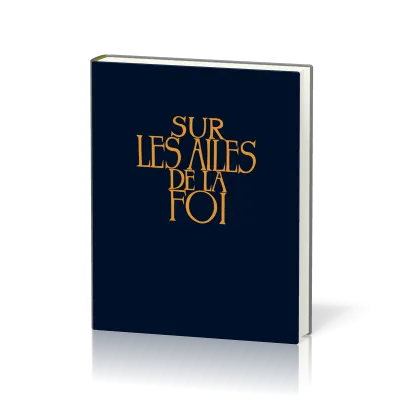 Sur les ailes de la foi, rigide, bleu - recueil de chants sans partition 